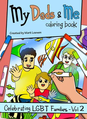 My Dads & Me Coloring Book : Célébration des familles Lgbt - Vol 2volume 2 - My Dads & Me Coloring Book: Celebrating Lgbt Families - Vol 2volume 2