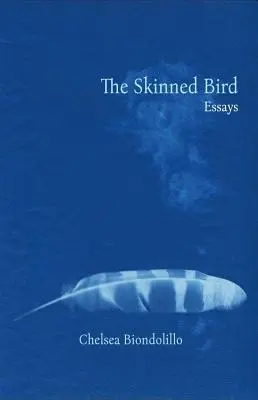 L'oiseau écorché : Essais - The Skinned Bird: Essays