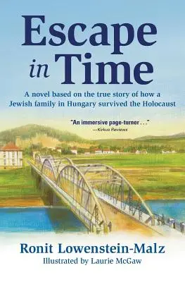 S'évader dans le temps : un roman basé sur l'histoire vraie de la survie d'une famille juive hongroise à l'Holocauste - Escape in Time: A Novel Based on the True Story of How a Jewish Family in Hungary Survived the Holocaust