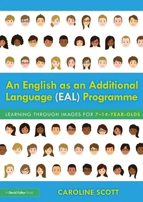 Un programme d'enseignement de l'anglais langue additionnelle (EAL) : Apprendre par l'image pour les 7-14 ans - An English as an Additional Language (EAL) Programme: Learning Through Images for 7-14-Year-Olds