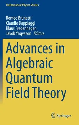 Progrès dans la théorie algébrique des champs quantiques - Advances in Algebraic Quantum Field Theory
