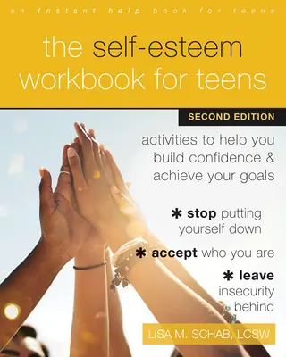 Le cahier d'exercices sur l'estime de soi pour les adolescents : Des activités pour t'aider à avoir confiance en toi et à atteindre tes objectifs - The Self-Esteem Workbook for Teens: Activities to Help You Build Confidence and Achieve Your Goals