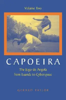 Capoeira : Le Jogo de Angola de Luanda au cyberespace - Capoeira: The Jogo de Angola from Luanda to Cyberspace