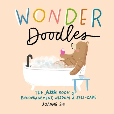 Wonder Doodles : Le petit livre d'encouragement, de sagesse et de soin de soi - Wonder Doodles: The Little Book of Encouragement, Wisdom & Self-Care