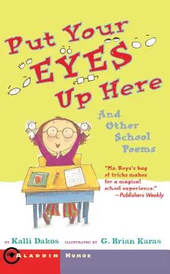 Put Your Eyes Up Here : Et autres poèmes d'école - Put Your Eyes Up Here: And Other School Poems