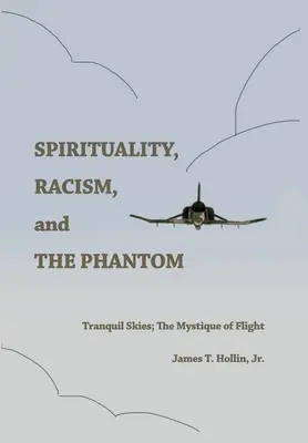 Spiritualité, racisme et fantôme : un ciel tranquille ; la mystique du vol - Spirituality, Racism, and the Phantom: Tranquil Skies; The Mystique of Flight