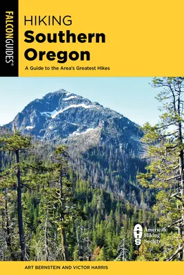 Randonnée dans le sud de l'Oregon : Un guide des plus belles randonnées de la région - Hiking Southern Oregon: A Guide to the Area's Greatest Hikes