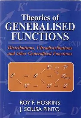 Théories des fonctions généralisées : Distributions, ultradistributions et autres fonctions généralisées - Theories of Generalised Functions: Distributions, Ultradistributions and Other Generalised Functions