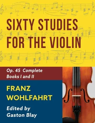 Franz Wohlfahrt - 60 études, op. 45 complet : Schirmer Library of Classics Volume 2046 (Schirmer's Library of Musical Classics) - Franz Wohlfahrt - 60 Studies, Op. 45 Complete: Schirmer Library of Classics Volume 2046 (Schirmer's Library of Musical Classics)
