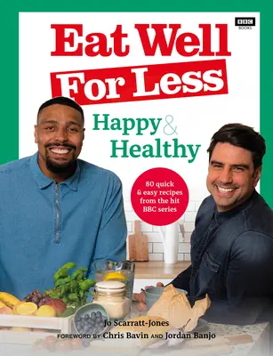 Mangez bien pour moins cher : Heureux et en bonne santé : 80 recettes simples et rapides tirées de la série à succès de la BBC - Eat Well for Less: Happy & Healthy: 80 Simple & Speedy Recipes from the Hit BBC Series