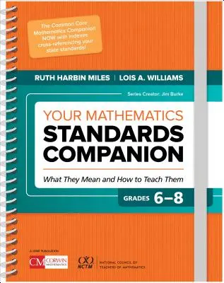 Your Mathematics Standards Companion, Grades 6-8 : What They Mean and How to Teach Them - Your Mathematics Standards Companion, Grades 6-8: What They Mean and How to Teach Them