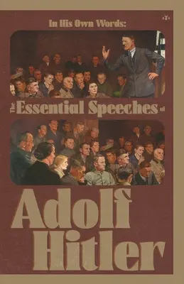 Dans ses propres mots : Les discours essentiels d'Adolf Hitler - In His Own Words: The Essential Speeches of Adolf Hitler