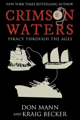 Eaux cramoisies : Histoires vraies d'aventures. Pillage, enlèvement, torture et piraterie en haute mer - Crimson Waters: True Tales of Adventure. Looting, Kidnapping, Torture, and Piracy on the High Seas