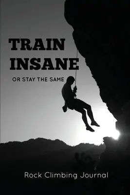 Journal d'escalade : Journal d'escalade : Enregistrez vos escalades, expériences, notes et pensées, cadeau pour les grimpeurs, journal de bord, carnet de notes. - Rock Climbing Journal: Record Climbs, Experiences, Notes & Thoughts, Rock Climbers Gift, Log Book, Notebook