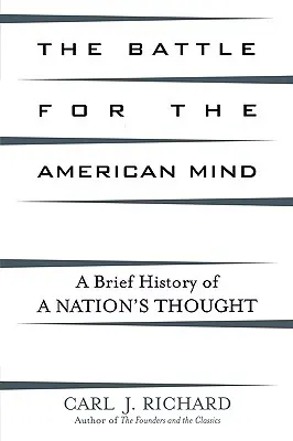 La bataille pour l'esprit américain : Une brève histoire de la pensée d'une nation - The Battle for the American Mind: A Brief History of a Nation's Thought