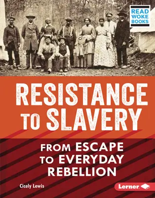 Résistance à l'esclavage : De la fuite à la rébellion quotidienne - Resistance to Slavery: From Escape to Everyday Rebellion