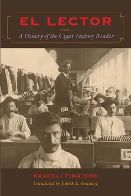 El Lector : Une histoire du lecteur de l'usine de cigares - El Lector: A History of the Cigar Factory Reader