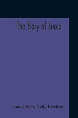 L'histoire de Lucques - The Story Of Lucca