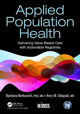 Santé de la population appliquée : Fournir des soins fondés sur la valeur grâce à des registres exploitables - Applied Population Health: Delivering Value-Based Care with Actionable Registries
