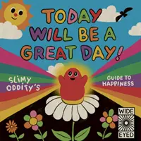 Aujourd'hui sera un grand jour ! - Le guide du bonheur de Slimy Oddity - Today Will Be a Great Day! - Slimy Oddity's Guide to Happiness