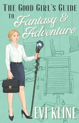 Le guide de la bonne fille pour la fantaisie et l'aventure - The Good Girl's Guide to Fantasy and Adventure