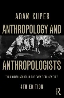 Anthropologie et anthropologues : L'école britannique au XXe siècle - Anthropology and Anthropologists: The British School in the Twentieth Century