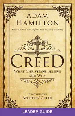 Guide de l'animateur Creed : Ce que les chrétiens croient et pourquoi - Creed Leader Guide: What Christians Believe and Why