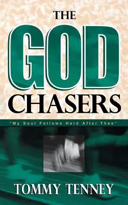 Les chasseurs de Dieu : Mon âme te suit de près - God Chasers: My Soul Follows Hard After Thee