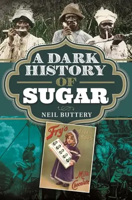 Une sombre histoire du sucre - A Dark History of Sugar