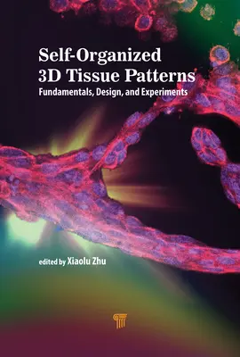 Motifs tissulaires 3D auto-organisés : Principes fondamentaux, conception et expériences - Self-Organized 3D Tissue Patterns: Fundamentals, Design, and Experiments