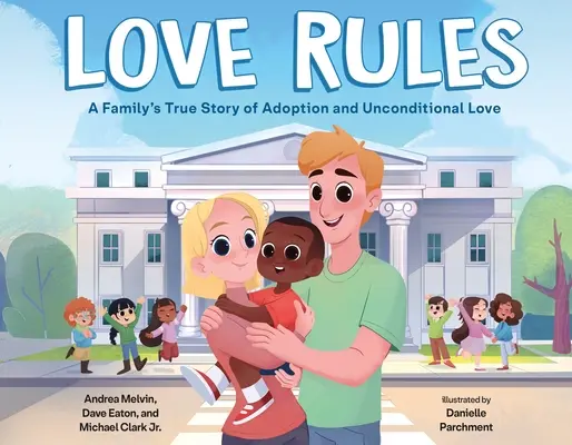 Les règles de l'amour : L'histoire vraie de l'adoption et de l'amour inconditionnel d'une famille - Love Rules: A Family's True Story of Adoption and Unconditional Love