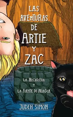 Les aventures d'Artie et de Zac : La sorcière et le puits de magie - Las Aventuras de Artie Y Zac: La Hechicera Y La Fuente de Magia