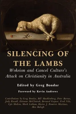 Le silence des agneaux : le wokeisme et l'attaque de la culture de l'annulation contre le christianisme en Australie - Silencing of the Lambs: Wokeism and Cancel Culture's Attack on Christianity in Australia