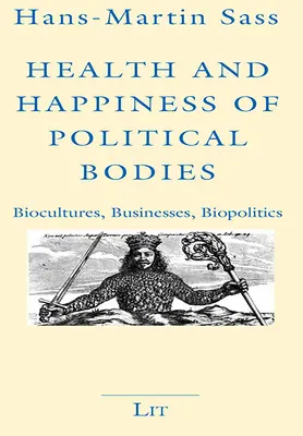 La santé et le bonheur des corps politiques : Biocultures, entreprises, biopolitique - Health and Happiness of Political Bodies: Biocultures, Businesses, Biopolitics