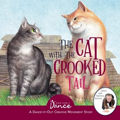 Le chat à la queue crochue : Une histoire de danse et de mouvement créatif pour les jeunes danseurs - The Cat with the Crooked Tail: A Dance-It-Out Creative Movement Story for Young Movers