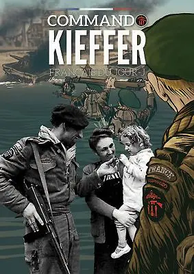 Commando Kieffer : Le débarquement des Français libres en Normandie - Commando Kieffer: The Free French Landings in Normandy