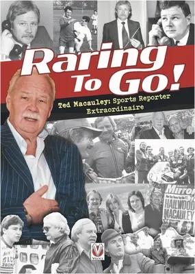 Raring to Go ! Les histoires de stars du reporter de haut vol et journaliste sportif Ted MacAuley - Raring to Go!: Star-Studded Stories from High-Flying Reporter and Sports Journalist Ted MacAuley