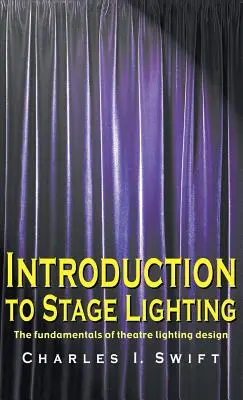 Introduction à l'éclairage de scène : Les principes fondamentaux de la conception d'éclairage au théâtre - Introduction to Stage Lighting: The Fundamentals of Theatre Lighting Design