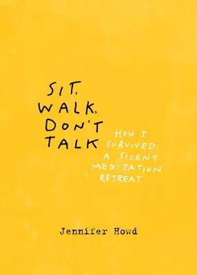 S'asseoir, marcher, ne pas parler : comment j'ai survécu à une retraite de méditation silencieuse - Sit, Walk, Don't Talk: How I Survived a Silent Meditation Retreat