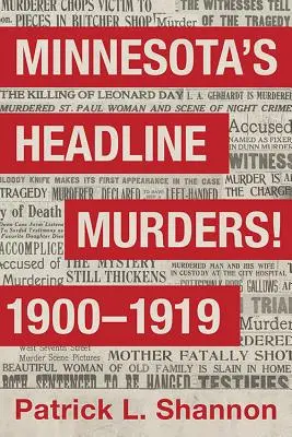 Les meurtres qui ont fait la une des journaux du Minnesota ! De 1900 à 1919 - Minnesota's Headline Murders! 1900 to 1919