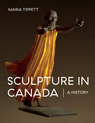 La sculpture au Canada : Une histoire - Sculpture in Canada: A History