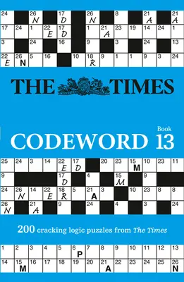 The Times Puzzle Books - The Times Codeword 13 : 200 énigmes logiques et percutantes - The Times Puzzle Books - The Times Codeword 13: 200 Cracking Logic Puzzles