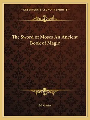 L'épée de Moïse, un livre de magie ancienne - The Sword of Moses an Ancient Book of Magic
