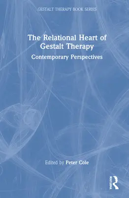 Le cœur relationnel de la Gestalt-thérapie : Perspectives contemporaines - The Relational Heart of Gestalt Therapy: Contemporary Perspectives