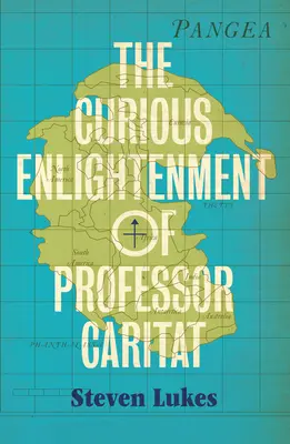 Les curieuses lumières du professeur Caritat : Un roman d'idées - The Curious Enlightenment of Professor Caritat: A Novel of Ideas