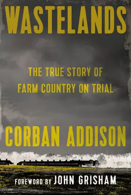 Les terres incultes : L'histoire vraie d'un pays agricole en procès - Wastelands: The True Story of Farm Country on Trial