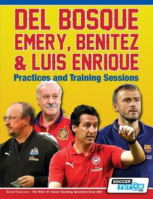 Del Bosque, Emery, Benitez & Luis Enrique - Pratiques et séances d'entraînement - Del Bosque, Emery, Benitez & Luis Enrique - Practices and Training Sessions