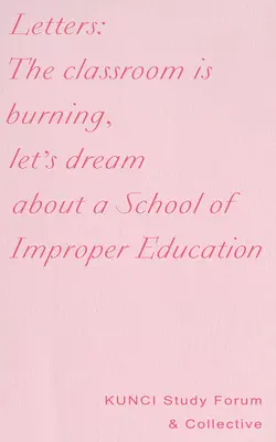 Lettres : La classe brûle, rêvons d'une école d'éducation inappropriée - Letters: The Classroom Is Burning, Let's Dream about a School of Improper Education