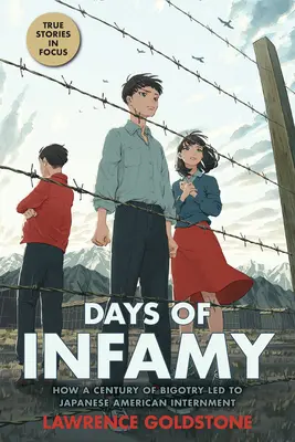 Jours d'infamie : comment un siècle de bigoterie a conduit à l'internement des Américains d'origine japonaise (Scholastic Focus) - Days of Infamy: How a Century of Bigotry Led to Japanese American Internment (Scholastic Focus)