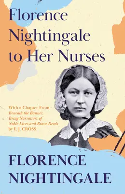 Florence Nightingale à ses infirmières : Avec un chapitre de 